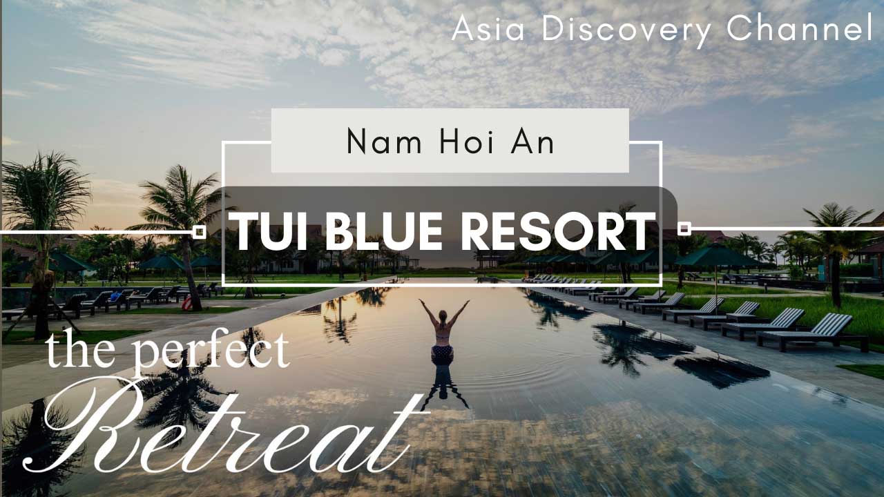 TUI Blue Nam Hoi An Beach Resort | The Perfect Retreat